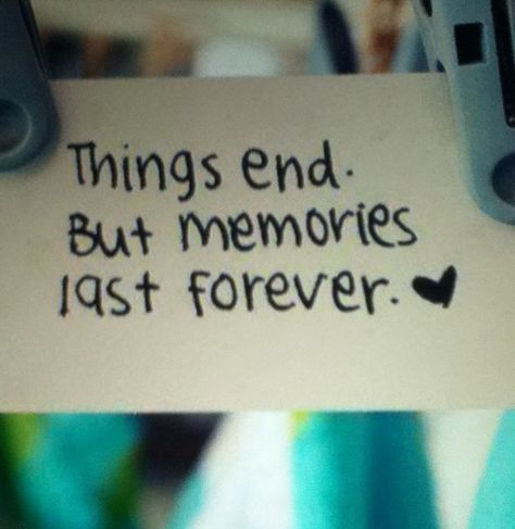 Things end but memories last forever Things End But Memories Last Forever, Last Year Memories Quotes, Memory Box Quotes, Funny Year Book Quotes, Memories Quotes Aesthetic, Sayings About Memories, Memory Lane Quotes, Memory Box Aesthetic, Memory Aesthetic