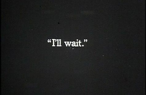 wait, quote, and text image Still Here Quotes, When I'm Gone Quotes, Im Gone Quotes, Here Quotes, Ill Wait For You, Friendship Images, Jesus Paid It All, Black & White Quotes, I'll Wait