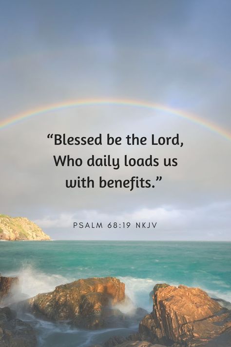 Psalm 68 19, Encouraging Bible Quotes, Psalm 68, Inspirational Bible Verse, Uplifting Bible Verses, Bible Quotes Images, Blessed Be, Good Morning Beautiful Images, Bible Verses Quotes Inspirational