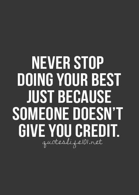 truth... sometimes you’ll never get the credit you deserve Positiva Ord, Motiverende Quotes, Life Quotes Love, Quotable Quotes, Inspiring Quotes About Life, A Quote, Just Because, Great Quotes, Inspirational Words