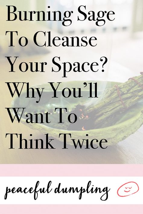 Burning Sage To Cleanse Your Space? Why You’ll Want To Think Twice Cleansing With Sage, Sage Quotes Burning, Sage Burning Benefits, Sage Burning Prayer, When To Burn Sage, Sage House Cleansing, Sage Cleansing Prayer, House Cleansing Prayer, Earth Spirituality