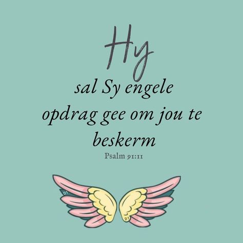 Hy sal Sy engele opdrag gee om jou te beskerm Psalm 91:11 Prayer Rocks, Motivational Bible Quotes, Psalm 91 11, Sympathy Quotes, Quality Quotes, Angel Quotes, I Love You God, Afrikaans Quotes, Afrikaanse Quotes