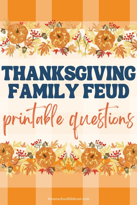 Thanksgiving Family Feud Printables - Homeschool Hideout Big Family Thanksgiving Ideas, Thanksgiving Family Fued Questions, Thanksgiving Family Fued Free, Thanksgiving Feud Game, Family Games For Thanksgiving Day, Thanksgiving Family Feud Free, Thanksgiving Table Games For Family, Fun Family Games For Thanksgiving, Thanksgiving Games For Family Fun Free Printable