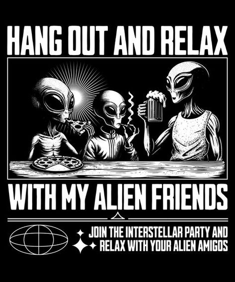 Alien Shirt Design, Hang Out Friends, Serigrafia Ideas, Tshirt Prints, Alien Shirt, Generations Quotes, Friends T Shirt, T Shirt Design Template, Alien Design