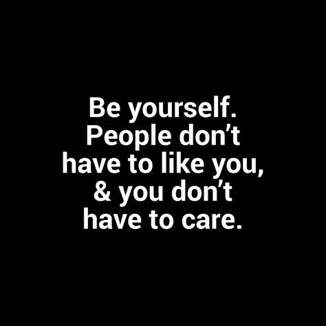 Don’t Care What People Say Quotes, People Don’t Have To Like You, People Who Stop Talking To You Quotes, I Don’t Care What People Think Of Me, Don’t Care About What Other People Think, I Dont Care What You Think Of Me Quotes, Stop Caring About People Who Dont Care, Don’t Care What People Think Quotes, 2023 Mindset