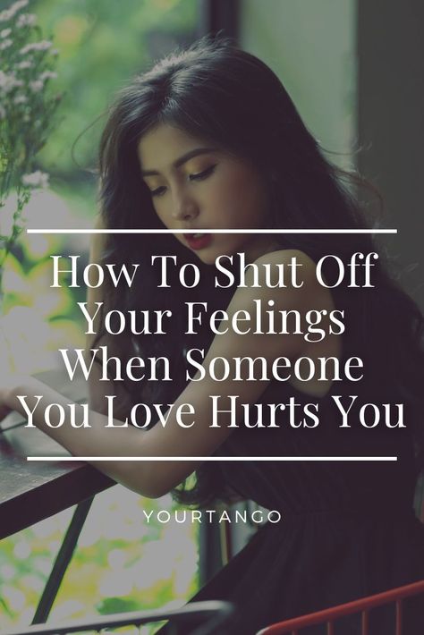 When Someone Shuts You Out, When Someone Hurts Your Heart, When Someone You Love Hurts You, How To Shut Off Emotions, How To Turn Off Your Emotions, Getting Hurt By Someone You Love, How To Get Over Heartbreak, Getting Over Someone Who Was Never Yours, Getting Over Someone You Never Dated