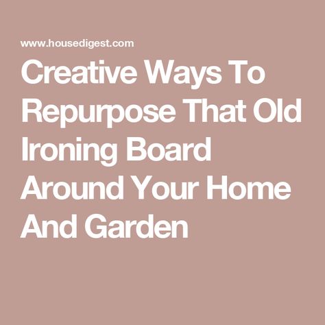 Creative Ways To Repurpose That Old Ironing Board Around Your Home And Garden Wood Ironing Board Repurpose, Wooden Ironing Board Ideas Repurposed, Old Ironing Board Ideas Repurposed, Wood Ironing Board, Antique Ironing Boards, Wood Ironing Boards, Vintage Ironing Boards, Old Ironing Boards, Wooden Ironing Board