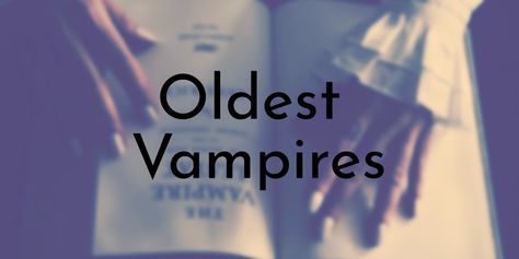 8 Oldest Vampires to Ever Exist in History - Oldest.org Vampires Kiss, Vampire History, Vampire Mythology, Modern Vampires, The Modern Prometheus, Vampire Kiss, Female Demons, Vampire Stories, Female Vampire