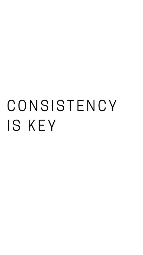 Key To Any Goal Consistency, Consistency Is Key Tattoo, Consistency Definition, Teamwork Aesthetic, Consistency Aesthetic, Beige Quotes, Discipline And Consistency, Motivation Consistency, Aesthetic Success