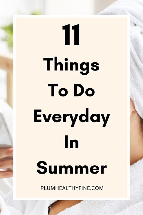 things to do everyday in summer Summer Routines For Teens, Summer Reset Routine, Summer Plans Ideas, Summer Self Care Ideas, Things To Do In The Summer By Yourself, How To Have The Best Summer Ever, Healthy Summer Aesthetic, Summer Routine For Teenagers, Summer Habits