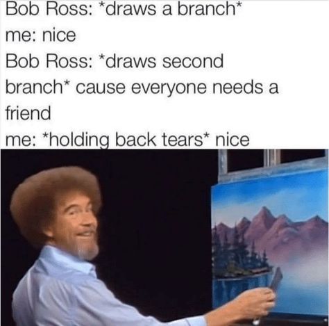 19 Mega-Sweet Bob Ross Memes That'll Warm Your Heart - Memebase - Funny Memes Vbucks Fortnite, Bob Ross, Life Memes, Wholesome Memes, Rwby, I Smile, Bones Funny, Dankest Memes, Make Me Smile