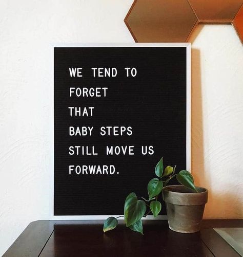 WE TEND TO FORGET THAT BABY STEPS STILL MOVE US FORWARD. Letterboard Signs, Letter Board Quotes, Message Board Quotes, Felt Letter Board, Word Board, Board Quotes, Felt Letters, Funny Inspirational Quotes, Quote Board