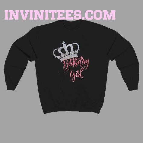 Birthday Sweatshirt Ideas, Sweatshirt Ideas, Crown Birthday, Birthday Sweatshirt, Girl Sweatshirts, Birthday Girl, Gray White, Girl Birthday, Black Gray