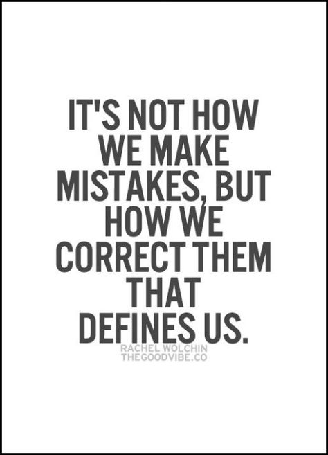 It's not how we make mistakes but how we correct them that defines us... wise words Fina Ord, Motiverende Quotes, Inspirational Quotes Pictures, Make Mistakes, Quotable Quotes, A Quote, The Words, Great Quotes, Wisdom Quotes