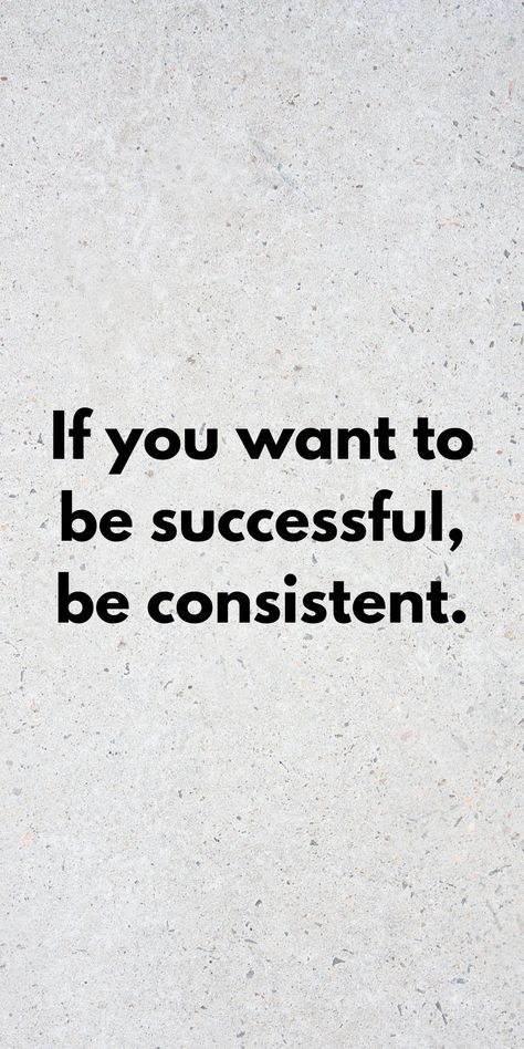 If you want to be successful, be consistent. Be Consistent Wallpaper, Be Consistent Quotes, Consistent Wallpaper, To Be Successful Quotes, Consistent Quotes, Network Marketing Quotes, Being Successful, Success Quote, Inspo Quotes