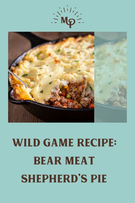 Wild Game Recipe: Bear Meat Shepherd’s Pie Elk Shepherds Pie Recipe, Ground Bear Recipes, Bear Meat Recipes, Bear Meat Recipe, Bear Meat, Moose Meat, Dinner Beef, Moose Meat Recipes, Bear Recipes