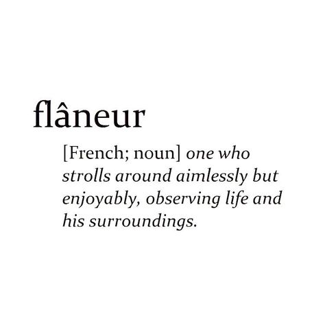 Flaneur Aesthetic, Aesthetic Nouns, Flaneur Tattoo, Rare Words With Deep Meanings French, French Meaningful Words, Unique Words With Deep Meaning In French, Unique Words Definitions, Words That Describe Feelings, Saving Quotes