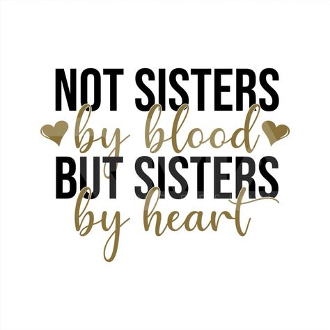 Sisters Quotes, Friends Svg, Sisters By Heart, Happy Thanksgiving Quotes, Thanksgiving Quotes, Happy Birthday Sister, Sister Quotes, Silhouette Png, Heart Svg