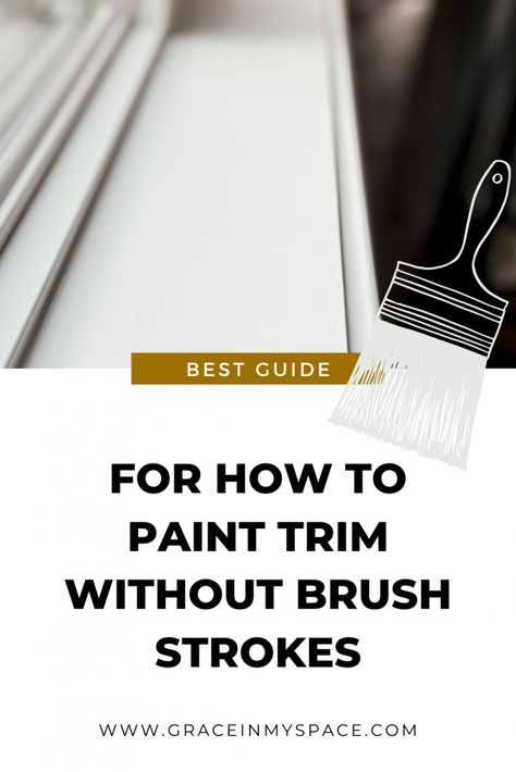 Best Tips for How to Paint Trim Without Brush Strokes (2021) | Grace In My Space Faux Trim With Paint, Tips For Painting Trim, How To Paint Without Brush Strokes, How To Paint Trim Like A Pro, Best Way To Paint Trim, Trim Painting Hacks, How To Paint Trim White, Window Trim Ideas Interior Paint Colors, Reverse Trim Paint