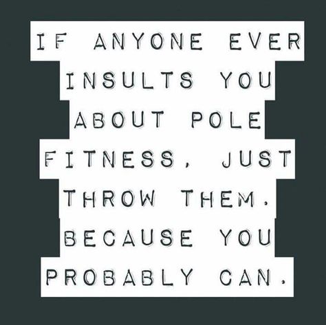 Pole fitness insult Pole Dance Quotes, Ballroom Dance Quotes, Pole Dancing Quotes, Pole Studio, Dancing Quotes, Pole Classes, Rain Quotes, Pole Moves, Pole Art