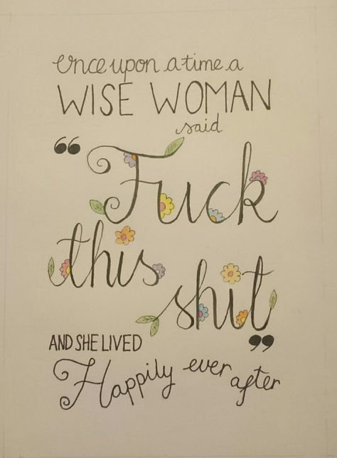 She Lived Happily Ever After Quotes, She Lived Happily Ever After, Once Upon A Time Painting Ideas, And She Lived Happily Ever After, Happily Ever After Quotes, A Wise Woman Once Said, Wise Woman, Comedy Quotes, Time Painting