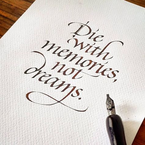 "Die with memories, not dreams." | Italic Calligraphy | Quote. Leonardt Tape 2.00 and walnut ink on textured paper Walnut Ink, Calligraphy For Beginners, Calligraphy Quotes, Calligraphy Handwriting, Hand Lettering Quotes, Motiverende Quotes, Creative Lettering, Piece Of Paper, Calligraphy Alphabet