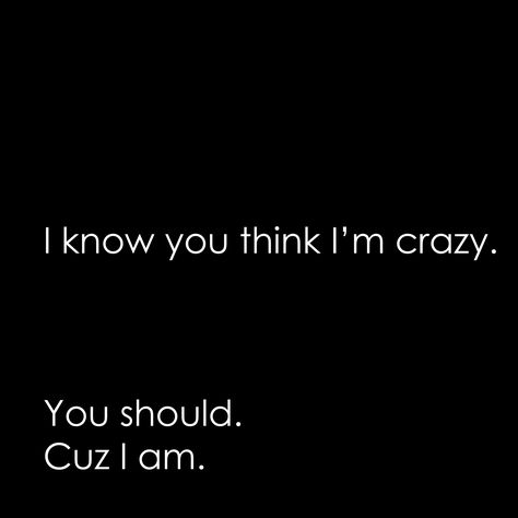 I chose this picture because it describes that I am crazy person. Crazy Person Quotes, I Am Crazy Quotes, I Am Crazy, Red And Black Wallpaper, Crazy Person, Names Of Christ, Crazy Quotes, Dear Future Husband, Dear Future