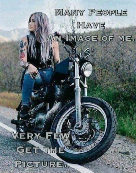 Many people have an image of me. Very few get the picture Motorcycle Riding Quotes, Motorcycle Humor, Female Motorcycle Riders, Biker Stuff, Riding Quotes, Biker Quotes, Motorcycle Quotes, Motorcycle Culture, Biker Art