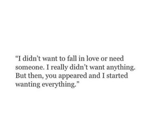 I didnt want to fall in love or need someone... Hurry Up And Fall In Love With Me, I Don't Want To Fall In Love Quotes, I Didnt Want To Fall In Love, I Don’t Want To Fall In Love, Ready To Fall In Love Again Quotes, Quotes About Loving Someone So Much, I Fall In Love Too Easily, I Love You Confession, Poetry About Falling In Love