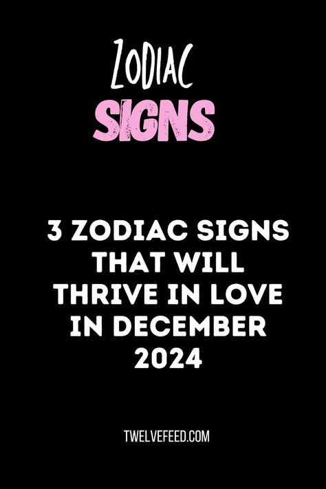 Discover the 3 zodiac signs thriving in love in December 2024. Zodiac Chart, Zodiac Compatibility Chart, Zodiac Signs Characteristics, Zodiac Characters, Zodiac Relationships, Sign Meaning, January 2025, Compatible Zodiac Signs, Astrology And Horoscopes