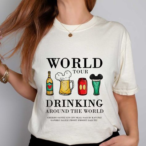 Epcot Shirt Ideas, Epcot Drinking Around The World, Epcot Center, Epcot Shirts, Drinking Around The World, Comfort Colors Shirt, Disney Trip, Disney Shirts, Disney Trips