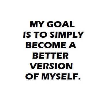 Be A Better Version Of Yourself Quotes, Becoming A Better Version Of Myself Quotes, Goal Outdo Me, Higher Version Of Myself, Better Myself Ideas, Better Version Of Myself Quotes, How To Become A Better Version Of Myself, How To Become The Best Version Of Myself, The Highest Version Of Myself