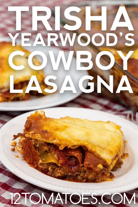 Trisha Yearwoods Cowboy Lasagna, Trisha Yearwood Cowboy Lasagna, Trisha Yearwood Recipes Dessert, Cowboy Lasagna Trisha Yearwood, Cowboy Lasagna, Recipes Supper, Trisha Yearwood Recipes, Trisha Yearwood, 12 Tomatoes