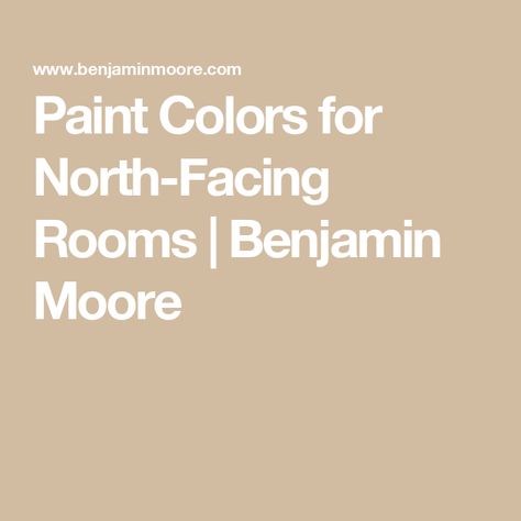 Paint Colors for North-Facing Rooms | Benjamin Moore Benjamin Moore Beige, North Facing Rooms, North Facing Room, Best Greige Paint Color, Taupe Paint Colors, Ceiling Paint Colors, Best Neutral Paint Colors, Yellow Paint Colors, Taupe Paint