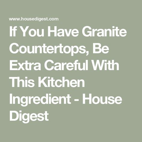 If You Have Granite Countertops, Be Extra Careful With This Kitchen Ingredient - House Digest Natural Granite Cleaner, Best Cleaner For Granite Countertops, Granite Countertop Care, Sealing Granite Countertops, Caring For Granite Countertops, Cleaning Granite Countertops, Granite Polish, Granite Cleaner, How To Clean Granite