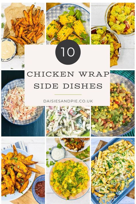 photo collage of side dishes to go with chicken wraps - includes carrot fries, corn cobs, nachos, ranch coleslaw, BLT pasta salad, bean sald, air fryer wedges, savoury rice and cheesy chips. text overlay reads 10 chickens wrap side dishes - daisiesandpie.co.uk" Side Dishes With Wraps, Sides For Chicken Wraps, Chicken Wrap Side Dishes, Sides With Wraps, Wrap Sides Dishes, Sides To Go With Chicken Wraps, Side Dish For Wraps, Side Dishes For Wraps, Sides For Wraps