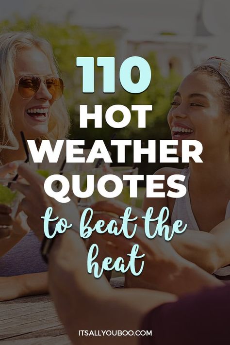 110 Hot Weather Quotes to Beat The Heat with friends drinking lemonade in the sun Heat Quotes Weather, Cool Down Quotes, Hot Summer Quotes Funny Weather, Funny Quotes About Hot Weather, Hot Temperature Humor Summer, Quotes About Hot Weather, Its So Hot Outside Humor Hilarious, Hot Day Captions Instagram, Funny Heat Wave Quotes