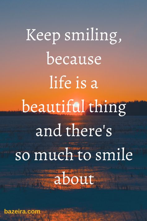 Keep smiling, because life is a beautuiful thing and there's so much to smile about. Keep Smile Quotes, Quote About Smiling, Keep Smiling Quotes, Social Activism, Happy Quotes Smile, Nothing Is Impossible, Memorable Quotes, Social Activities, Keep Smiling