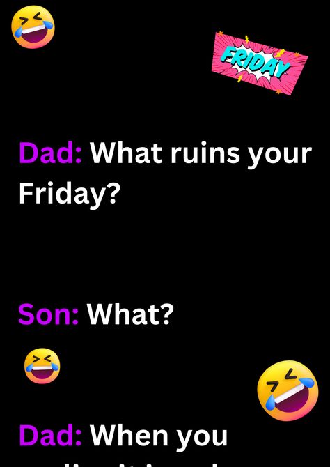 Funny dad joke about the realization that ruins our Fridays, on black background. The image has text and emoticons. Joke In English, Friday Jokes, Funny Dad Jokes, Dad Jokes Funny, English Jokes, Jokes Images, Corny Jokes, When You Realize, Dad Humor