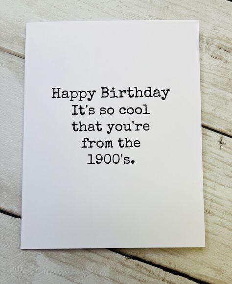 Here's a funny birthday card that'll make them chuckle.  Funny birthday card for your friend, mom, coworker - or anyone else born in the 1900's! - created, printed, scored & cut by me! - 4.25 x 5.5 inches - blank inside - made of heavy card stock - envelope included - packaged in plastic sleeve - ships in one business day Message me with any questions. Funny Birthday Cricut, Funny Things To Write In A Birthday Card Friends, Cards For Your Mom’s Birthday, Funny Bday Cards Friends, Funny Things To Write In A Birthday Card, Moms Birthday Card Ideas, Happy 30th Birthday Funny, Funny Birthday Wishes For A Friend, Funny Birthday Cards For Best Friends