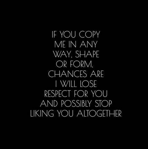 See, the thing is we all find inspiration in someone or something. Everything is inspired by something. But some people take it way to far lol. Quotes On People Who Copy You, Copy Cater Quotes People, Why People Copy You Quotes, People Who Copy Everything You Do, They Copy You Quotes, Don’t Copy Me Quotes, Quotes About Someone Copying You, People That Copy You, People That Copy You Quotes