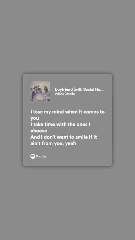 Boyfriend Ariana Grande Social House, Ariana Boyfriend Song, You Ain't My Boyfriend Ariana, Ariana Songs Lyrics, Ariana Quotes Lyrics, Song For My Boyfriend, Ariana Grande Songs Spotify, Cute Lyrics For Boyfriend, Spotify Lyrics Ariana Grande