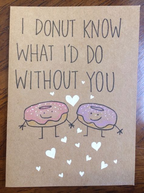 I donut know what I'd do without you card Punny Cards, Anniversaire Diy, Creative Birthday Cards, Birthday Card Drawing, Birthday Cards For Mom, Gif Lucu, Diy Gifts For Friends, Bday Cards, Card Drawing