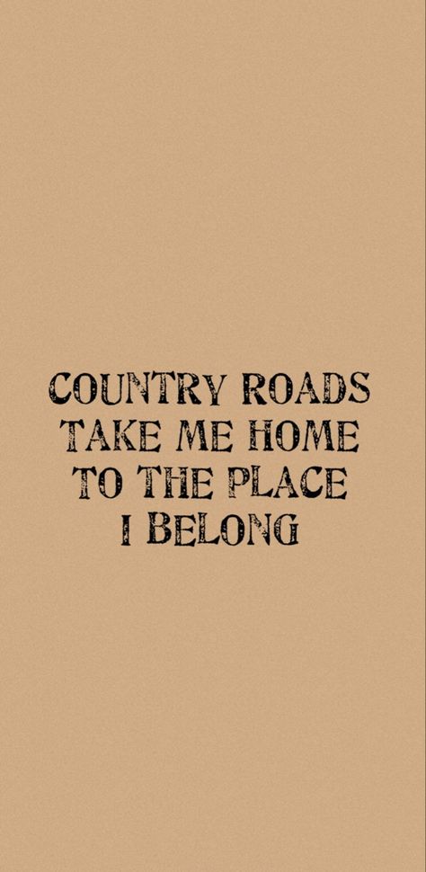 Country Widgets Aesthetic, Country Roads Take Me Home Wallpaper, Country Wallpaper Lyrics, Country Quotes Wallpaper Iphone, Country Theme Wallpaper, 90s Country Aesthetic Wallpaper, Country Quote Wallpapers, Country Music Iphone Wallpaper, Summer Country Aesthetic Wallpaper