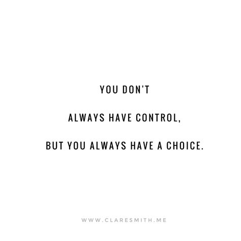 You Always Have a Choice {even when it doesn't feel like it} — the Better Mom I Have A Choice Quotes, It's A Choice Quotes, You Have A Choice Quotes, His Mom Doesn't Like Me Quotes, Its Your Choice Quotes, Right Choice Quotes, Expression Quotes Feelings, Everything Is A Choice Quote, We Always Have A Choice Quotes