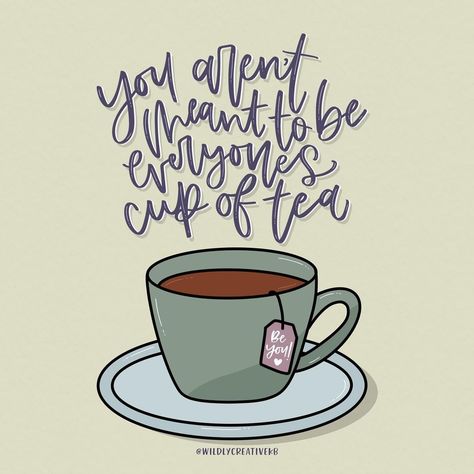 Not Everyone’s Cup Of Tea Quotes, Cup Of Tea Quotes, Kitchen Wall Quotes, Tea Illustration, Lettering Illustration, Tea Quotes, Thought For Today, My Cup Of Tea, Cup Of Tea