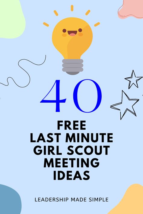 Free 40 Last Minute Girl Scout Meeting Ideas Resource Girl Scout Cadette Meeting Ideas Fun, Girl Scout Meeting Activities, Junior Girl Scout Meeting Ideas, Daisy Troop Meeting Ideas, Girl Scout Brownies Activities, Girl Guides Activities, Girl Scout Activity Ideas, Scout Meeting Ideas, Girl Scout Meeting Ideas