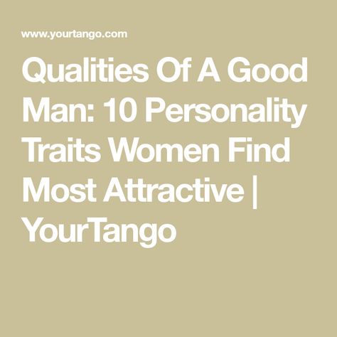 Attractive Traits Men, Good Traits In A Man, Good Qualities In A Man, Qualities Of A Good Man List, Characteristics Of A Good Man, Traits Of A Good Man, Qualities Of A Good Man, Man Qualities, Qualities In A Man