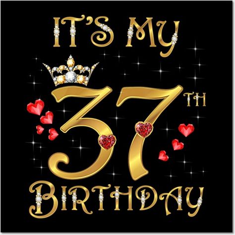 It's My 37th Birthday, 37 Years Old, 37th Birthday Queen - Birthday - Posters and Art Prints | TeePublic 37 Year Old Birthday Cake Ideas, 37 Birthday Quotes, 37th Birthday Party Ideas For Women, 37 Birthday Ideas For Women, 37 Birthday Party Ideas For Women, Happy 37th Birthday, Happy 42nd Birthday, Birthday Wishes For Men, Disney Characters Christmas