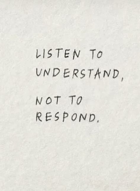 Listening To People Quotes, Listening To Respond Quotes, Listen Quotes Communication, You Are What You Listen To, Listen To Respond Quote, Quote About Listening, Learn To Listen Quotes, Listen To Understand Not To Reply, Listen To Hear Not Respond